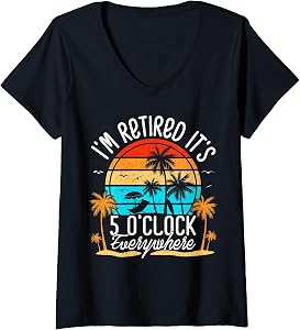 Women's It's 5 O'Clock Everywhere I'm Retired Summer Retirement V-Neck T-Shirt