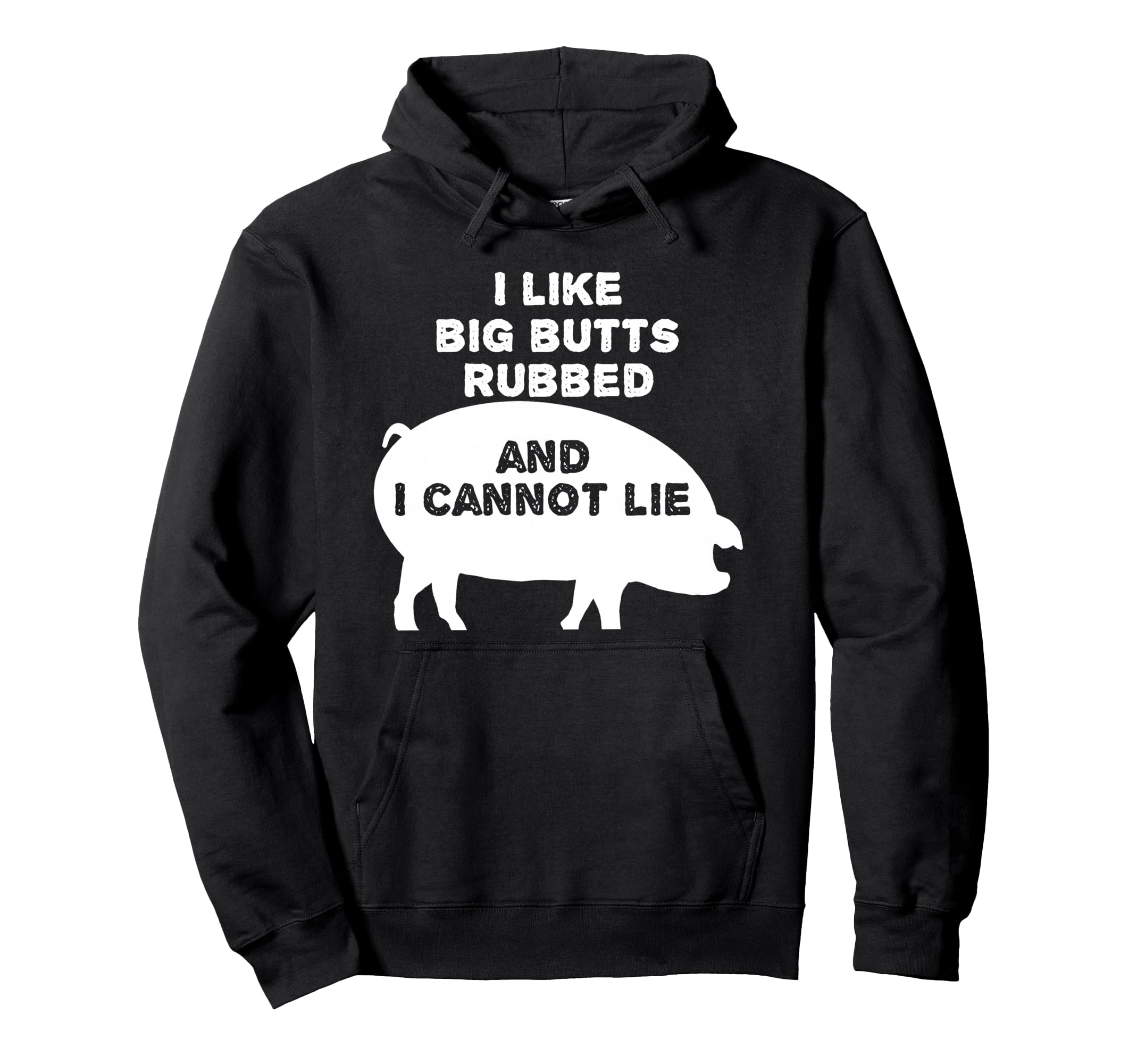 I Like Big Butts Rubbed and I Can't Lie BBQ Barbecue Pullover Hoodie