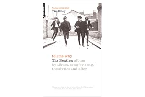 Tell Me Why: The Beatles: Album By Album, Song By Song, The Sixties And After