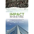 Impact Investing: Transforming How We Make Money While Making a Difference
