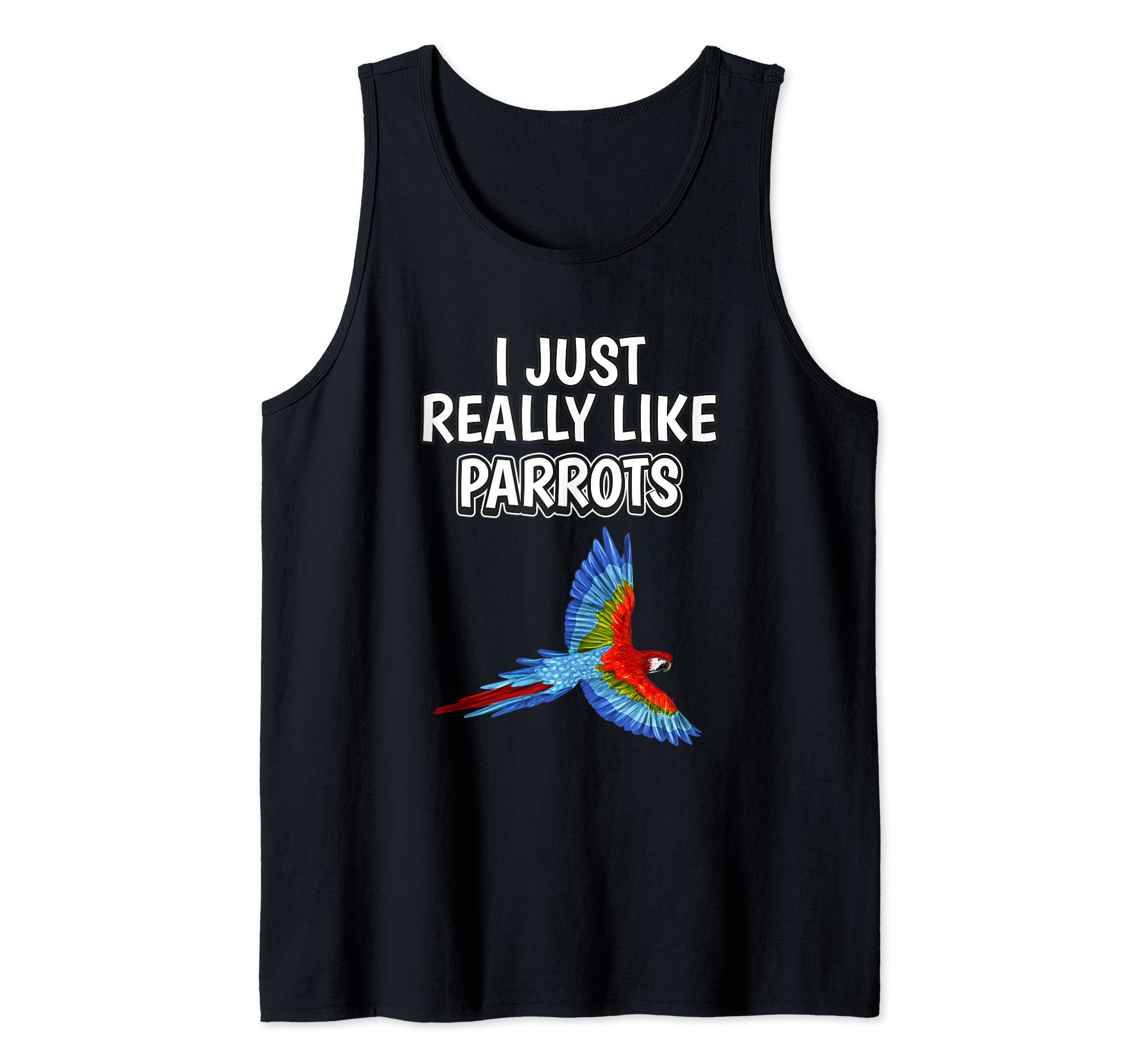 Bird Quote I Just Really Like Parrots Clothes Parrot Tank Top