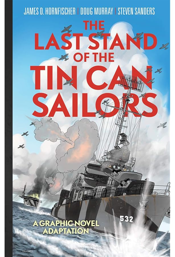The Last Stand Of The Tin Can Sailors The Extraordinary World War Ii Story Of The U S Navy S Finest Hour Dead Reckoning Murray Doug Hornfischer James D Sanders Steven Steen Rob Soffe