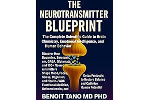 THE NEUROTRANSMITTER BLUEPRINT: The Complete Scientific Guide to Brain Chemistry, Emotional Intelligence, and Human Behavior