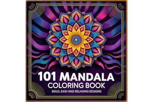 101 Mandala Coloring Book Bold, Easy and Relaxing Designs: Easy Level, Calming and Stress Relieving Patterns for Anxiety Reli