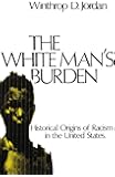 The White Man's Burden: Historical Origins of Racism in the United States (Galaxy Books)