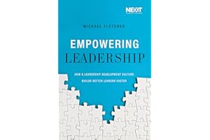 Empowering Leadership: How a Leadership Development Culture Builds Better Leaders Faster