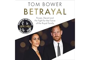 Betrayal: Power, Deceit and the Fight for the Future of the Royal Family