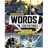 Words for Pictures: The Art and Business of Writing Comics and Graphic Novels