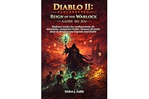 Diablo II: Resurrected – Reign of the Warlock Guide du jeu: Maîtrisez toutes les configurations de démoniste, conquérez l'enf