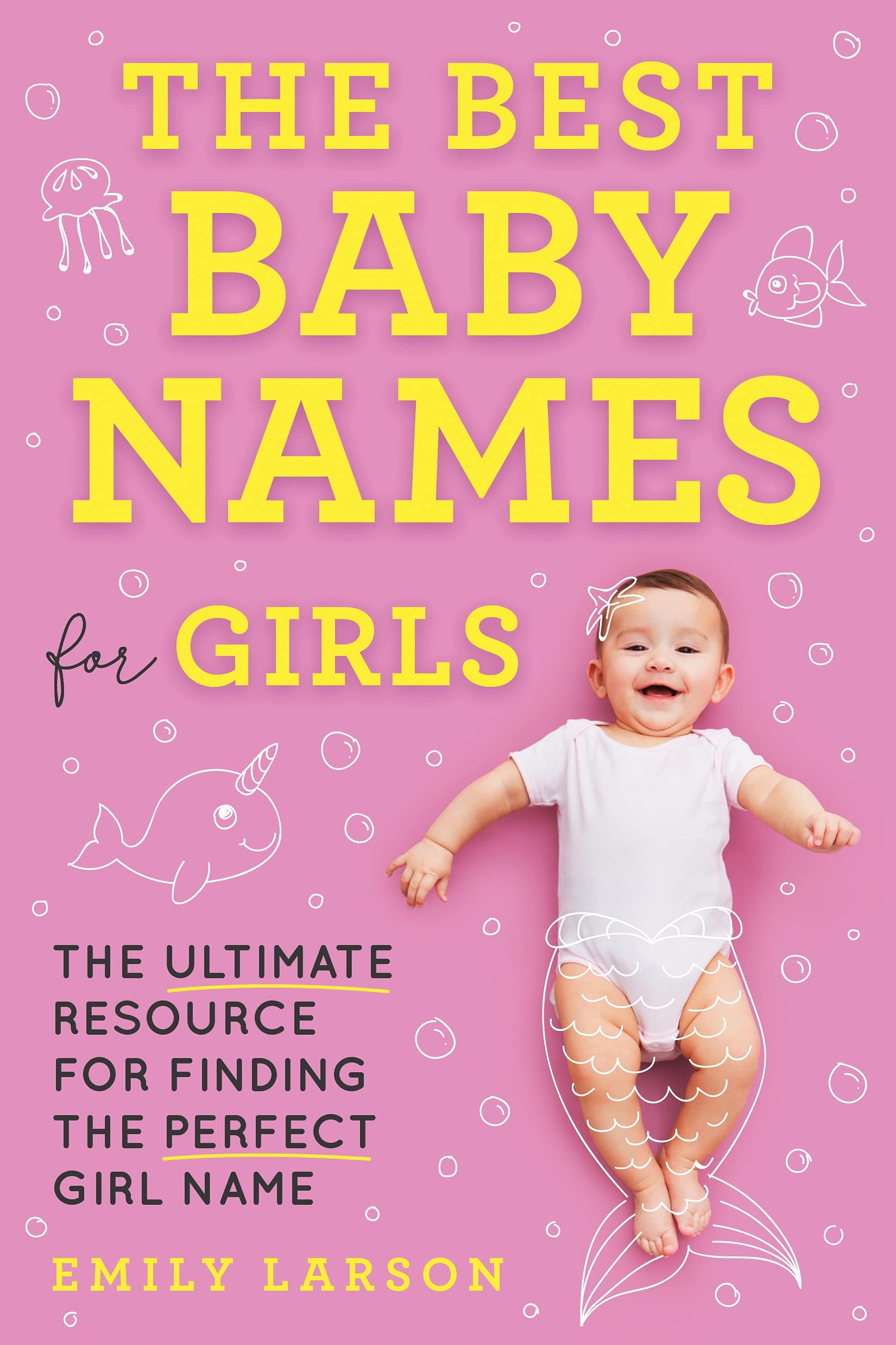 The Best Baby Names For Girls The Ultimate Resource For Finding The Perfect Girl Name Larson Books Amazon Ca