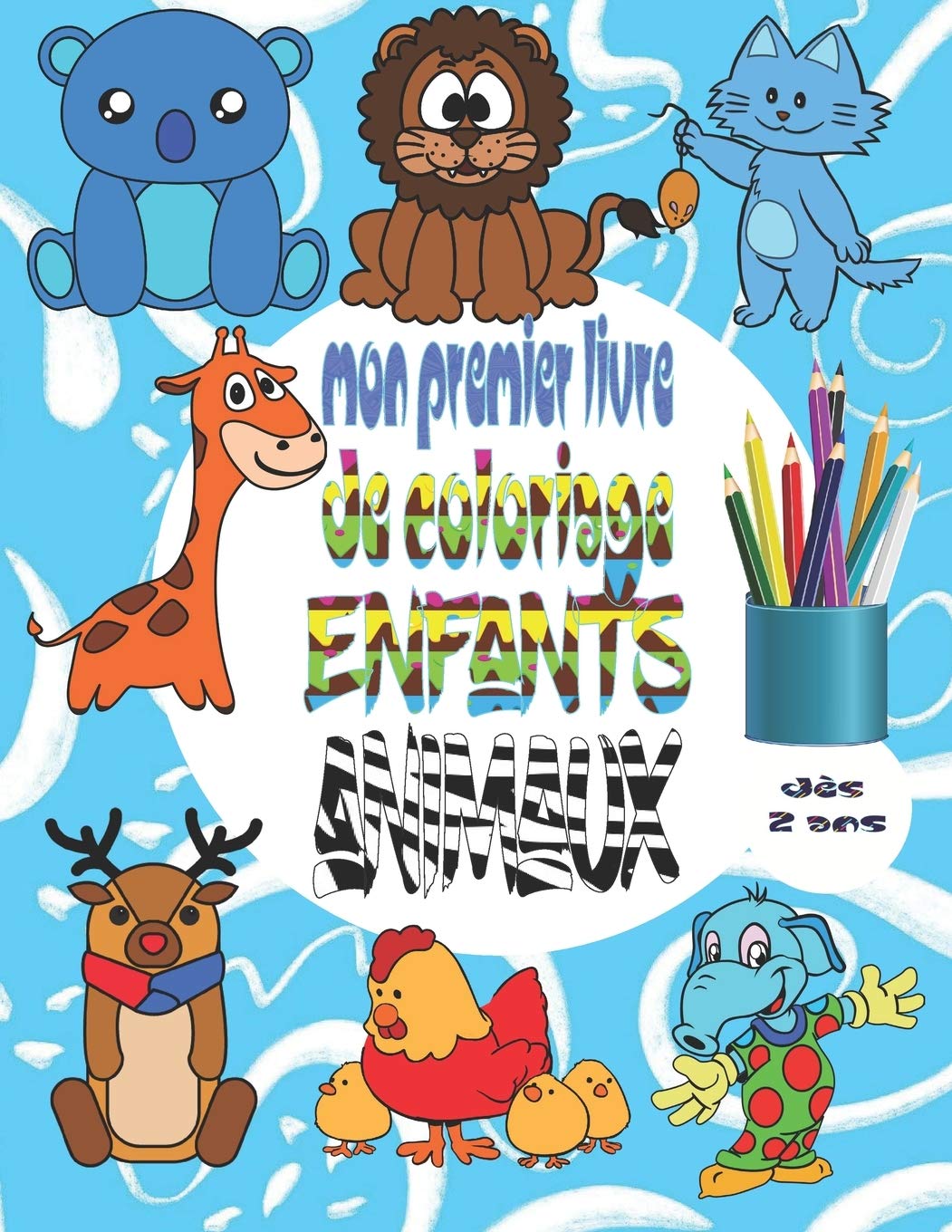 Mon Premier Livre De Coloriage Enfants Animaux Des 2 Ans Cahier Coloriage Animaux Pour Enfants Garcons Et Filles 50 Belles Illustrations Animaux Ans Ou Plus Parfait Cadeau French Edition Enfants Coloriage Fantastique