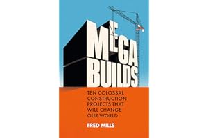Mega Builds: Ten Colossal Construction Projects That Will Change Our World