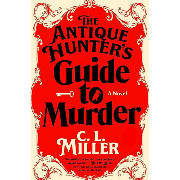 The Antique Hunter's Guide to Murder: A Novel: C.L. Miller