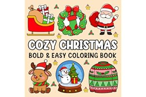 Cozy Christmas Bold & Easy Coloring Book: Cute and Cozy Coloring Book with Christmas-Themed Designs for Adults and Kids
