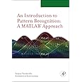 Introduction to Pattern Recognition: A Matlab Approach