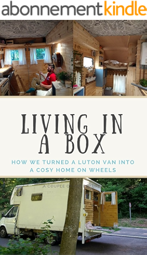 Download Living in a Box: How we turned a luton van into a cosy home on wheels (English Edition) PDF