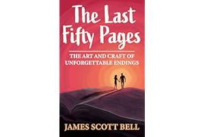 The Last Fifty Pages: The Art and Craft of Unforgettable Endings (Bell on Writing)