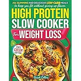 High Protein Slow Cooker Cookbook for Weight Loss: 101 Slimming and Delicious Low-Carb Meals to Keep You Fit Without Giving Up Flavor (High Protein Made Easy)