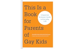 This is a Book for Parents of Gay Kids: A Question & Answer Guide to Everyday Life