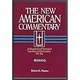 Romans: An Exegetical and Theological Exposition of Holy Scripture (Volume 27) (The New American Commentary)