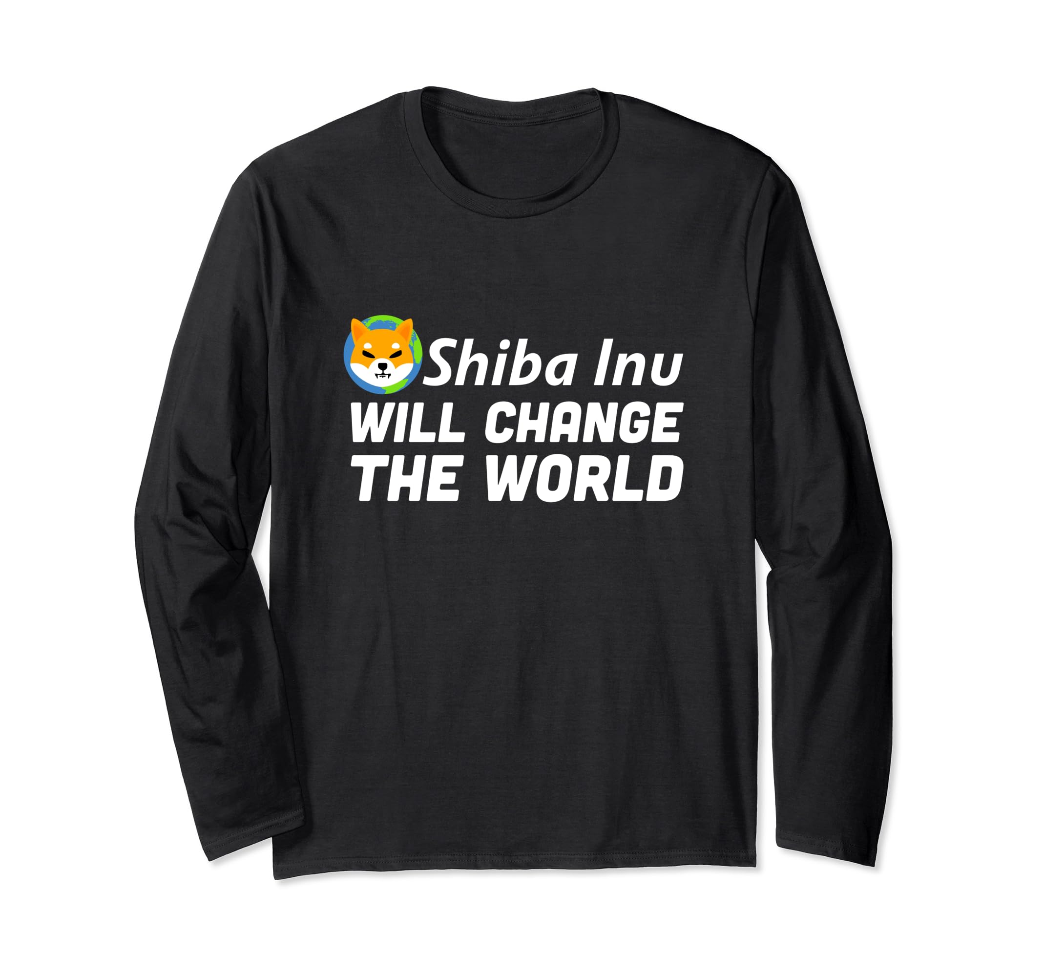 Shiba Inu Will Change A World Cryptocurrency Coin HODL Humor Long Sleeve T-Shirt