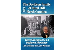 The Davidson Family of Rural Hill, North Carolina: Three Generations on a Piedmont Plantation