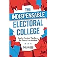 The Indispensable Electoral College: How the Founders' Plan Saves Our Country from Mob Rule