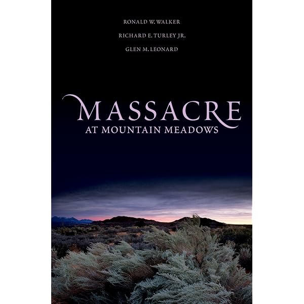 Massacre at Mountain Meadows: Walker, Ronald W., Turley, Richard E