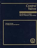 Control Valves: Practical Guides for Measurement and Control (Practical Guide Series)