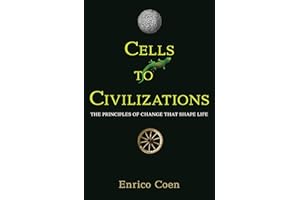 Cells to Civilizations: The Principles of Change That Shape Life