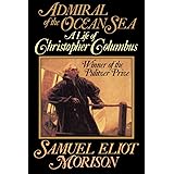 Admiral of the Ocean Sea: A Life of Christopher Columbus