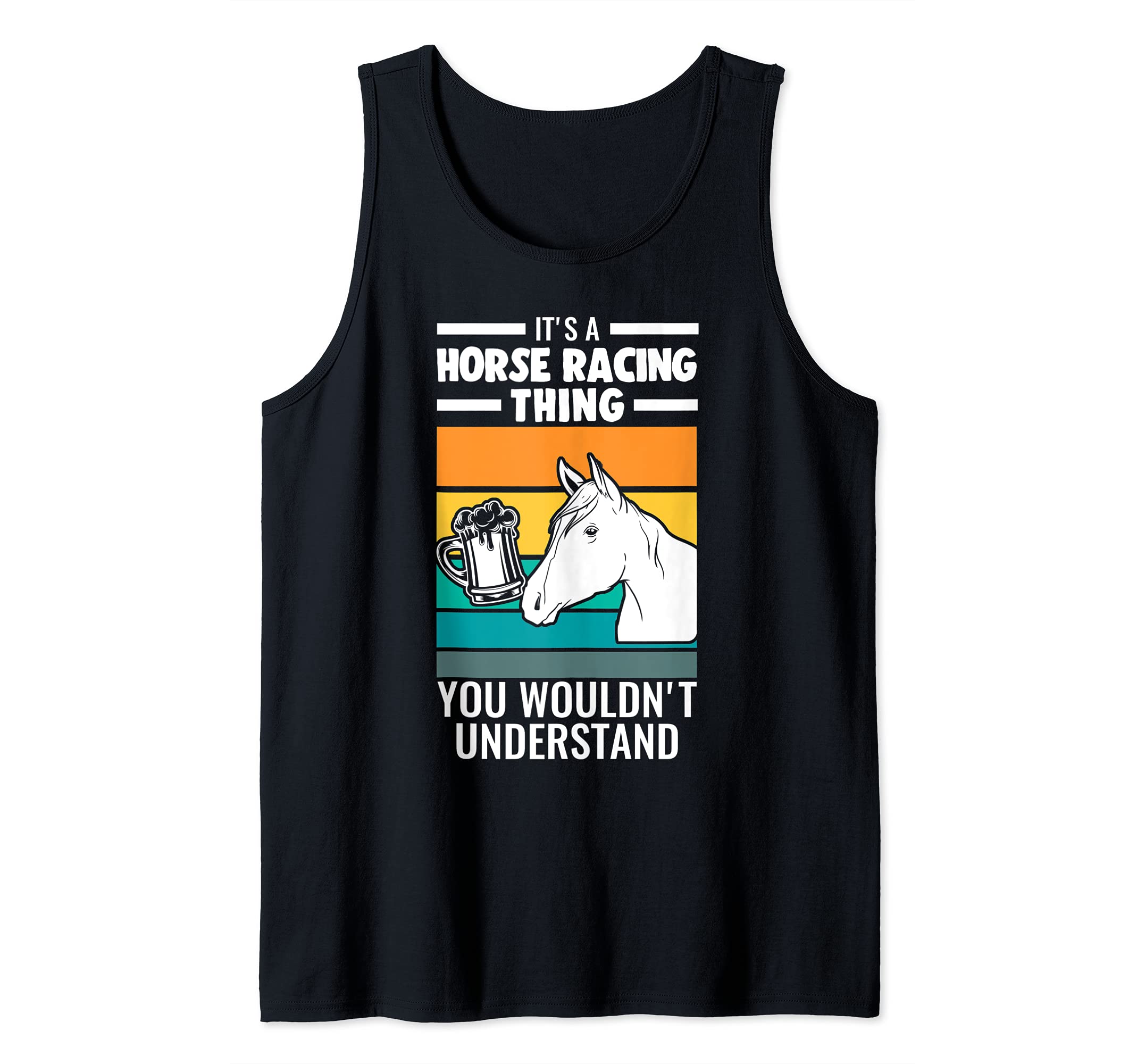 It's a horse racing thing Horse Races Tank Top