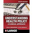 Understanding Health Policy: A Clinical Approach, Eighth Edition