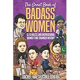 The Great Book of Badass Women: 15 Fearless and Inspirational Women that Changed History