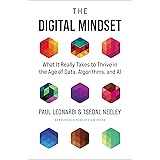The Digital Mindset: What It Really Takes to Thrive in the Age of Data, Algorithms, and AI