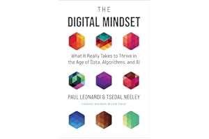 The Digital Mindset: What It Really Takes to Thrive in the Age of Data, Algorithms, and AI