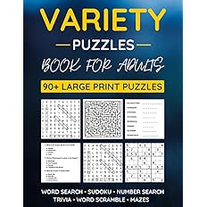 Variety Puzzle Book For Adults: 90+ Large-Print Puzzles Word Search, Sudoku, Word Scramble, Number Search, Trivia, Mazes