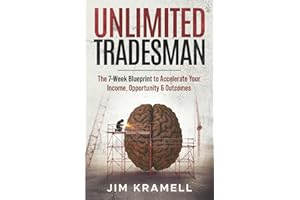 Unlimited Tradesman: The 7-Week Blueprint to Accelerate Your Income, Opportunity & Outcomes