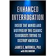 Enhanced Interrogation: Inside the Minds and Motives of the Islamic Terrorists Trying To Destroy America