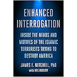 Enhanced Interrogation: Inside the Minds and Motives of the Islamic Terrorists Trying To Destroy America
