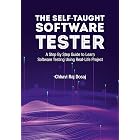 The Self-Taught Software Tester A Step By Step Guide to Learn Software Testing Using Real-Life Project