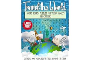 Travel the World Large Print Word Search Puzzles For Teens, Adults and Seniors: 100 Themes 2000 Words, Relieve Stress and Anti Eye Strain (Themed Word Search Puzzle Books)