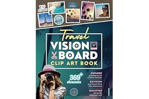 Travel Vision Board Clip Art Book: Inspiring Images, Positive Affirmations and Powerful Quotes to Transform Journeys, Spark Wanderlust and Manifest Travel Dreams