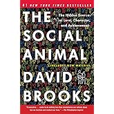 The Social Animal: The Hidden Sources of Love, Character, and Achievement