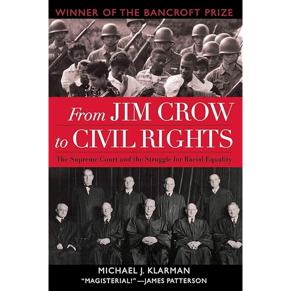 From Jim Crow To Civil Rights The Supreme Court And The Struggle For Racial Equality Klarman Michael J 8580001337074 Amazon Com Books