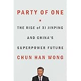 Party of One: The Rise of Xi Jinping and China's Superpower Future