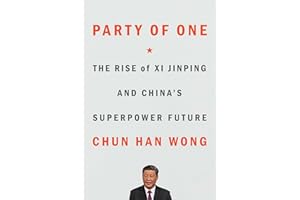 Party of One: The Rise of Xi Jinping and China's Superpower Future
