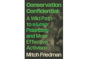 Conservation Confidential: A Wild Path to a Less Polarizing and More Effective Activism