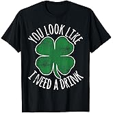 St. Patrick's Day You Look Like I Need A Drink Beer Shamrock T-Shirt