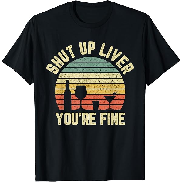 Funny "Shut Up Liver You're Fine" Men's T-Shirt – Sarcastic Drinking Novelty Tee